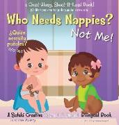 Who Needs Nappies? Not Me! / ¿Quién necesita pañales? ¡Yo no!: A Suteki Creative Spanish & English Bilingual Book
