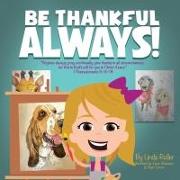 Be Thankful Always!: "Rejoice always, pray continually, give thanks in all circumstances, for this is God's will for you in Christ Jesus."