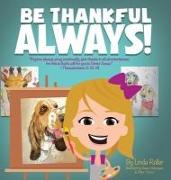 Be Thankful Always!: "Rejoice always, Pray continually, give thanks in all circumstances, for this is God's will for you in Christ Jesus."