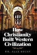 How Christianity Built Western Civilization