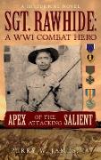 SGT. RAWHIDE A WWI Combat Hero - Apex of the Attacking Salient