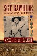 SGT. RAWHIDE A WWI Combat Hero - Apex of the Attacking Salient: A Historical Novel