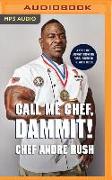 Call Me Chef, Dammit!: A Veteran's Journey from the Rural South to the White House