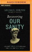 Recovering Our Sanity: How the Fear of God Conquers the Fears That Divide Us