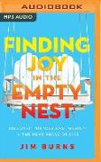 Finding Joy in the Empty Nest: Discover Purpose and Passion in the Next Phase of Life