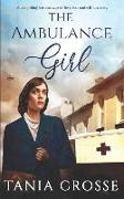 THE AMBULANCE GIRL a compelling wartime saga of love, loss and self-discovery
