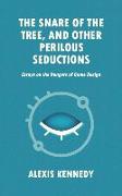The Snare of the Tree, and Other Perilous Seductions: Essays on Dangers in Game Design