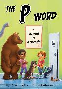 The P Word: A Manual for Mammals