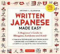 Written Japanese Made Easy: A BeginnerÆs Guide to Hiragana, Katakana and Kanji (Includes Online Audio)