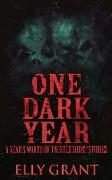 One Dark Year: A Year's Worth Of Twisted Short Stories