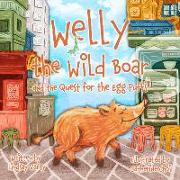 Welly the Wild Boar: And the Quest for the Egg Puffs
