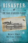 Disaster at the Bar Harbor Ferry