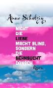 Nicht die Liebe macht blind, sondern die Sehnsucht danach