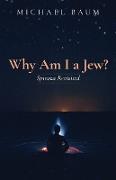 Why Am I a Jew?