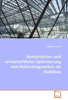 Konstruktive und wirtschaftliche Optimierung von Hallentragwerken im Stahlbau