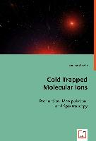 Cold Trapped Molecular Ions