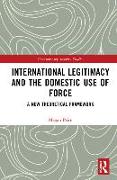 International Legitimacy and the Domestic Use of Force