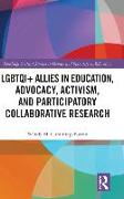 LGBTQI+ Allies in Education, Advocacy, Activism, and Participatory Collaborative Research