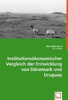Institutionsökonomischer Vergleich der Entwicklung von Dänemark und Uruguay