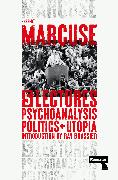 Psychoanalysis, Politics, and Utopia