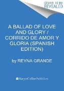 A Ballad of Love and Glory / Corrido de amor y gloria (Spanish edition)