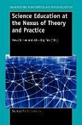 Science Education at the Nexus of Theory and Practice