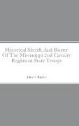 Historical Sketch And Roster Of The Mississippi 2nd Cavalry Regiment State Troops