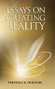 Essays on Creating Reality - Book 1