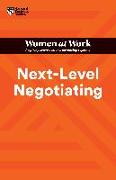 Next-Level Negotiating (HBR Women at Work Series)
