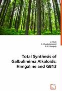 Total Synthesis of Galbulimima Alkaloids: Himgaline and GB13