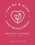 Let Go & Grow Holistic Journal [2023 Spring Edition]