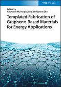 Templated Fabrication of Graphene-Based Materials for Energy Applications
