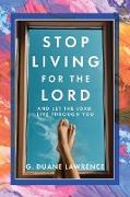 Stop Living for the Lord