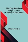 The Boy Ranchers at Spur Creek, Or, Fighting the Sheep Herders