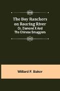 The Boy Ranchers on Roaring River, Or, Diamond X and the Chinese Smugglers