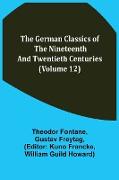 The German Classics of the Nineteenth and Twentieth Centuries (Volume 12)