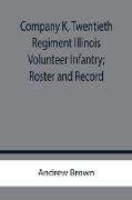 Company K, Twentieth Regiment Illinois Volunteer Infantry, Roster and Record