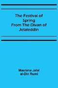 The Festival of Spring from the Divan of Jelaleddin