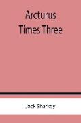 Arcturus Times Three