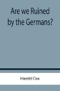 Are we Ruined by the Germans?