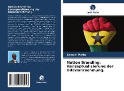 Nation Branding: Konzeptualisierung der Bildwahrnehmung