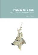 Prelude for a Tick