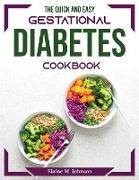 The Quick and Easy Gestational Diabetes Cookbook