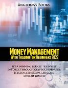 Money Management with Trading for Beginners 2022: Set a winning budget to invest in Forex through cryptocurrencies: Bitcoin, Ethereum, Litecoin, Stell