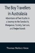 The Boy Travellers in Australasia, Adventures of Two Youths in a Journey to the Sandwich, Marquesas, Society, Samoan, and Feejee Islands