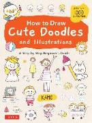 How to Draw Cute Doodles and Illustrations: A Step-By-Step Beginner's Guide [With Over 1000 Illustrations]