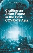 Crafting an Asian Future in the Post-Covid-19 Asia