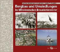 Bergbau und Umsiedlungen im Mitteldeutschen Braunkohlenrevier