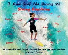 I Can Surf the Waves of Strong Emotions: A parent-child guide to help older children cope with strong emotions