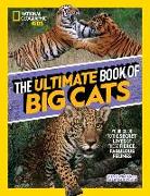 The Ultimate Book of Big Cats: Your Guide to the Secret Lives of These Fierce, Fabulous Felines